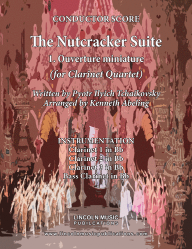The Nutcracker Suite - 1. Ouverture miniature (for Clarinet Quartet) (arr. Kenneth Abeling)