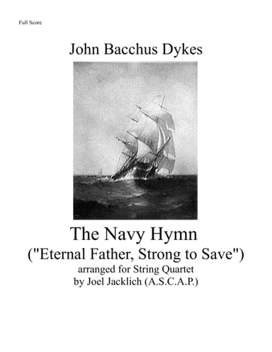 The Navy Hymn ("Eternal Father, Strong to Save") for String Quartet (arr. Joel Jacklich (ASCAP))