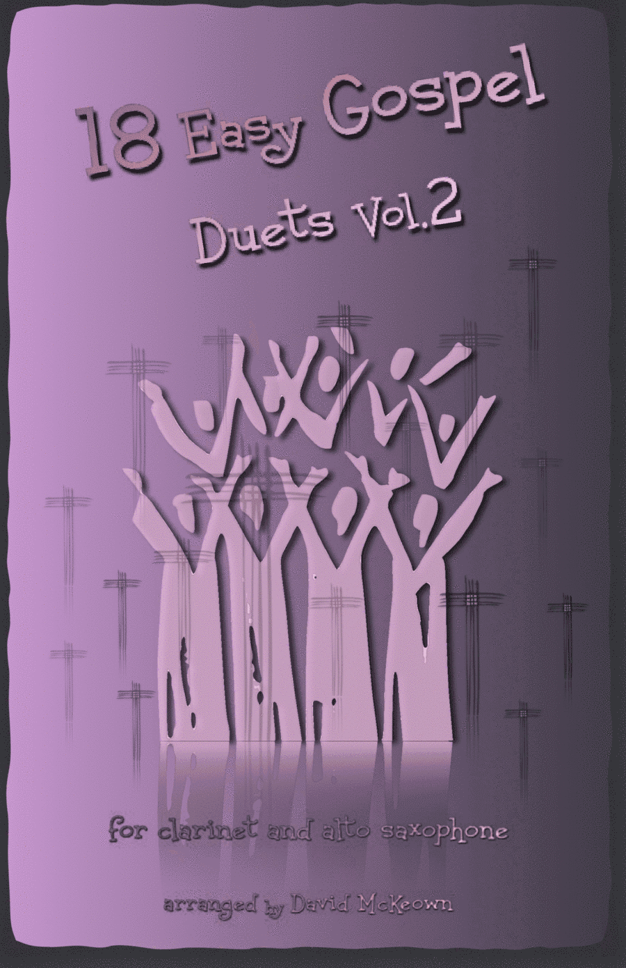 18 Easy Gospel Duets Vol.2 for Clarinet and Alto Saxophone (arr. David McKeown)