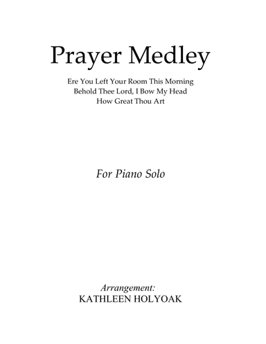 Prayer Medley - Piano Solo Arrangement by KATHLEEN HOLYOAK (arr. Kathleen Holyoak)