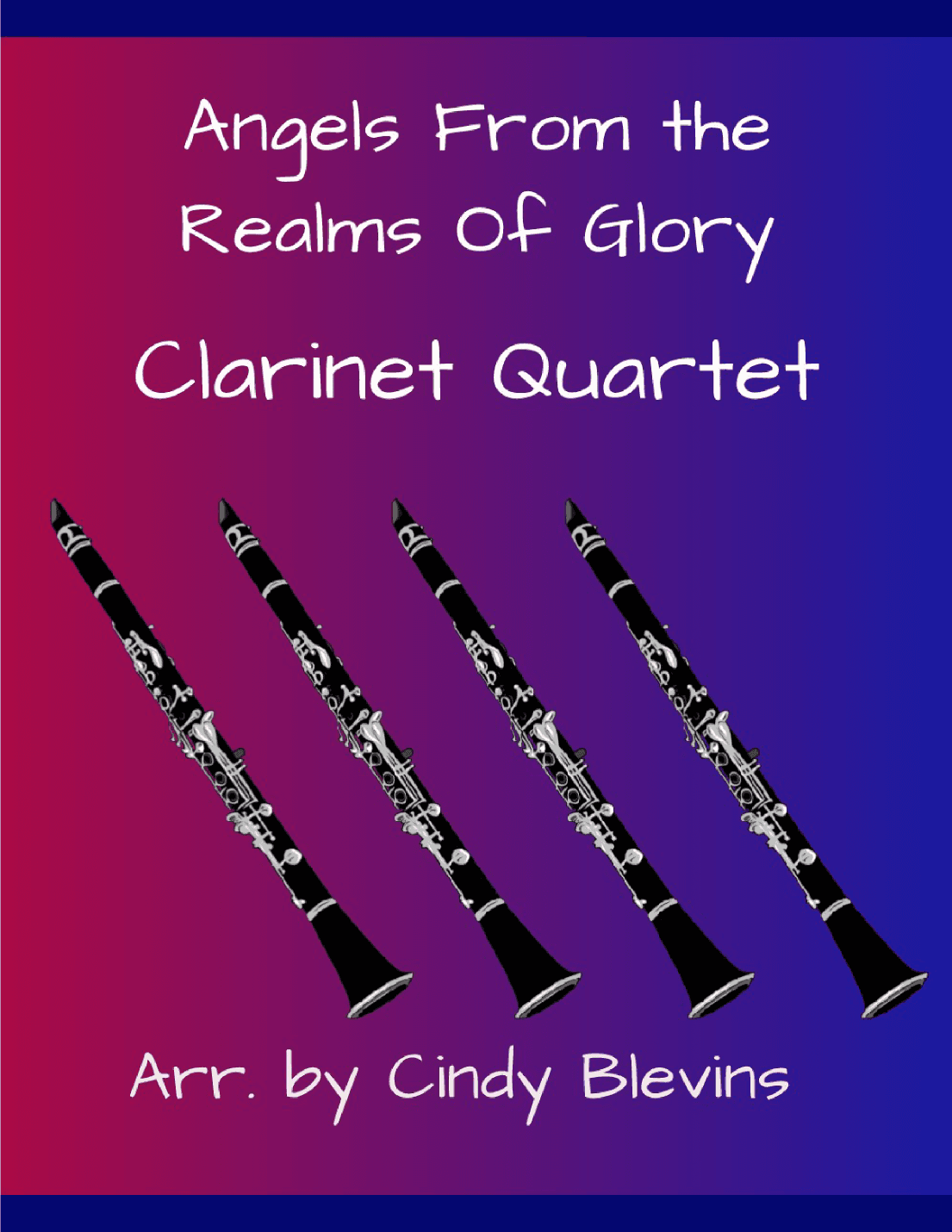 Angels From the Realms of Glory, for Clarinet Quartet (arr. Cindy Blevins)