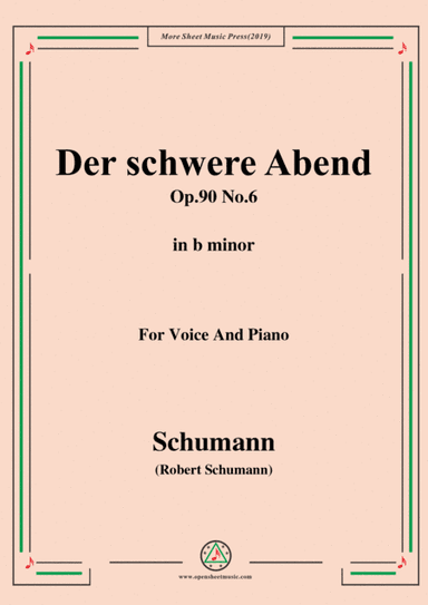 Schumann-Der schwere Abend,Op.90 No.6,in b minor,for Voice&Piano (arr. MSM)