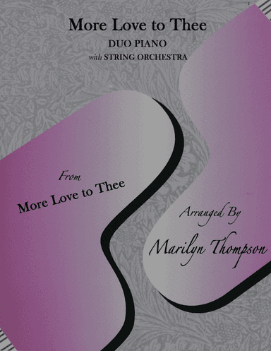 More Love to Thee2--Duo Piano/Strings (arr. Marilyn  Thompson)