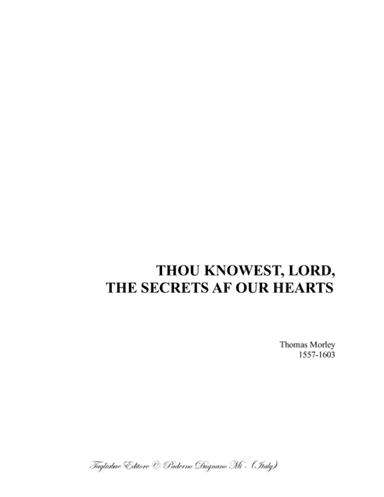 THOU KNOWEST, LORD,  THE SECRETS AF OUR HEARTS - MORLEY - For SATB Choir