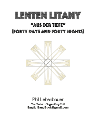Lenten Litany (Aus Der Tiefe/Forty Days and Forty Nights), organ work by Phil Lehenbauer (arr. Phil Lehenbauer)