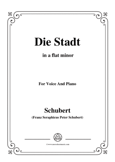 Schubert-Die Stadt,in a flat minor,for Voice and Piano (arr. MSM)