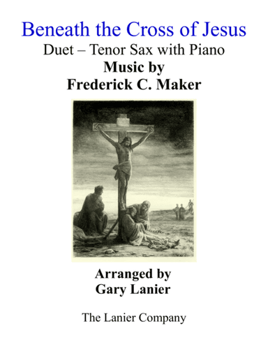 Gary Lanier: BENEATH THE CROSS OF JESUS (Duet – Tenor Sax & Piano with Parts) (arr. Gary Lanier)