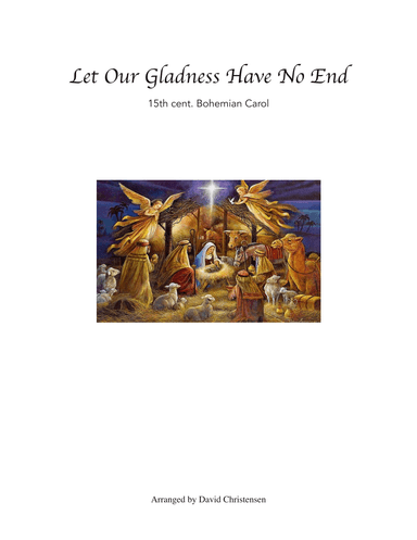 Let Our Gladness Have No End (arr. David Christensen)
