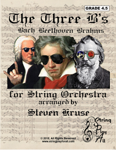 The Three B's: Bach, Beethoven, Brahms for String Orchestra, Grade 4.5 (arr. Steven Kruse)