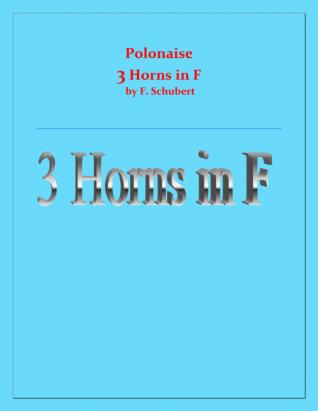 Polonaise - F. Schubert - For 3 Horns in F - Intermediate (arr. Raymond Fenech)