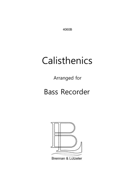 "Calisthenics for Bass Recorder" 15 Etudes, Gallops, Polkas, Variations (arr. B. Brennan)