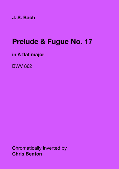 Prelude & Fugue No. 17 in A flat major (BWV 862) - Chromatically Inverted (arr. Chris Benton)
