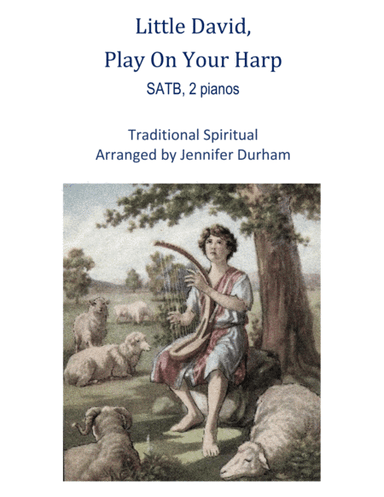 Little David, Play On Your Harp (arr. Jennifer J. Durham)
