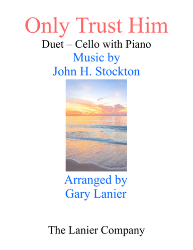 ONLY TRUST HIM (Duet –  Cello & Piano with Parts) (arr. Gary Lanier)