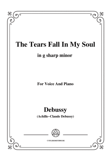 Debussy-The Tears fall in my Soul in g sharp minor,for voice and piano (arr. MSM)