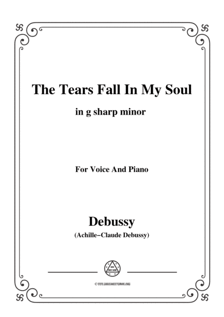 Debussy-The Tears fall in my Soul in g sharp minor,for voice and piano (arr. MSM)