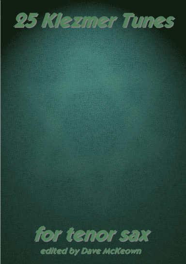 25 Klezmer Tunes for Tenor or Soprano Saxophone (arr. David McKeown)