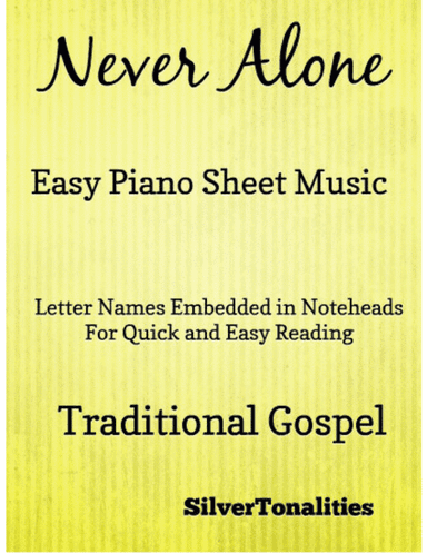 Never Alone Traditional Gospel Piano Sheet Music (arr. SilverTonalities)