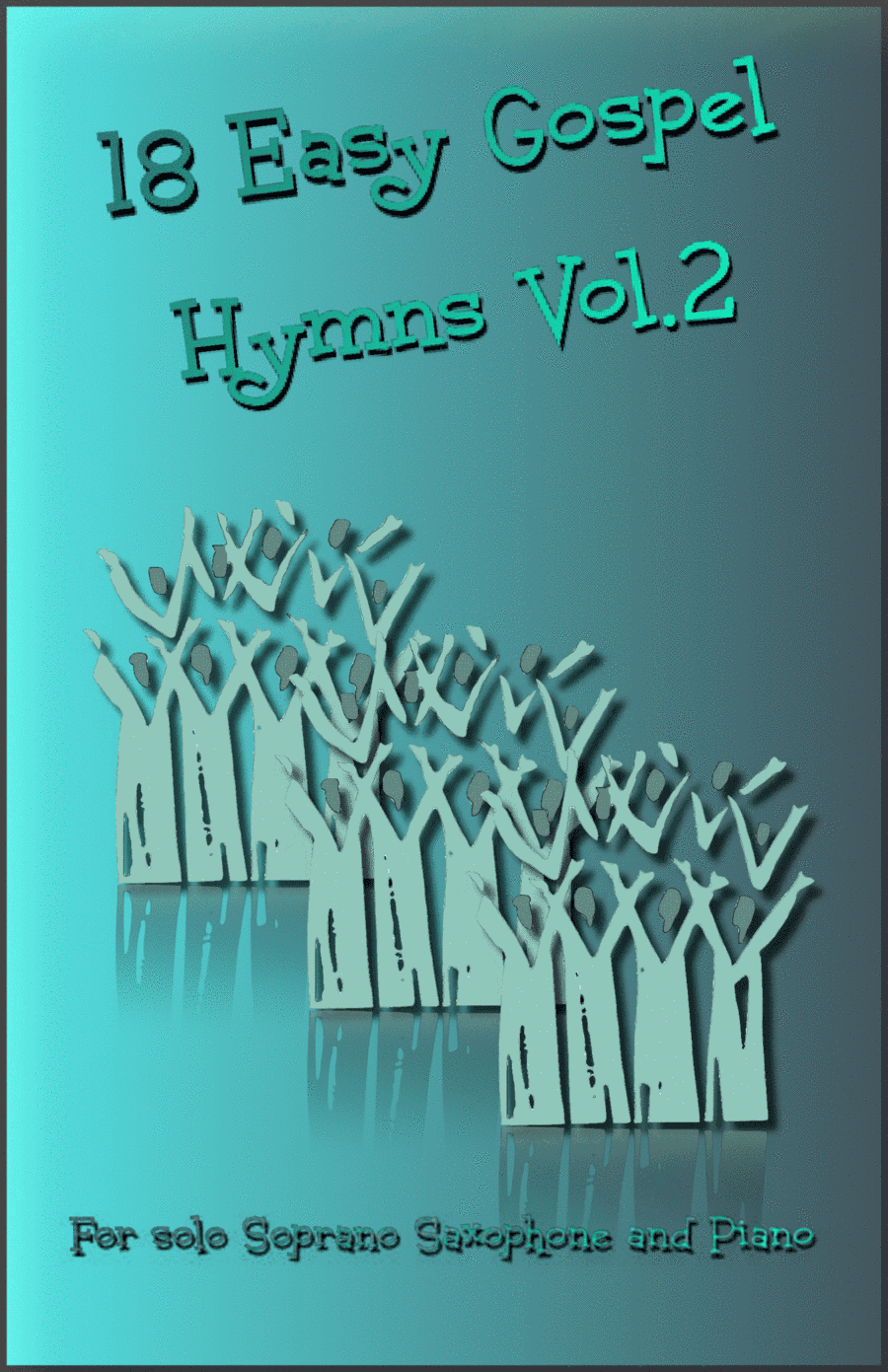 18 Gospel Hymns Vol.2 for Solo Soprano Saxophone and Piano (arr. David McKeown)