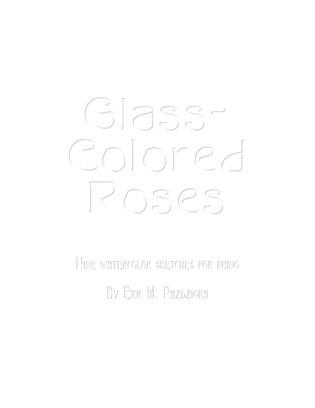 Glass-Colored Roses: Nine Watercolor Sketches for Piano