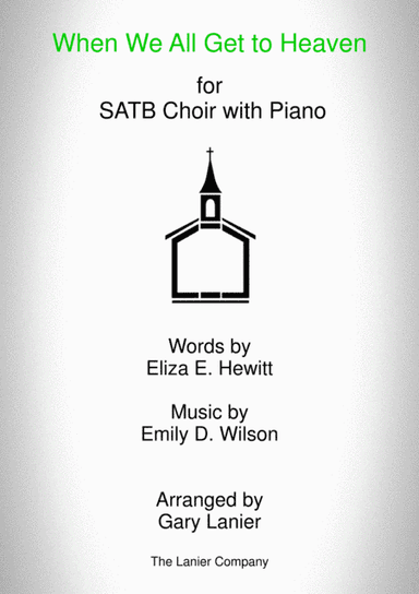WHEN WE ALL GET TO HEAVEN (SATB Choir and Piano with a Choir part) (arr. Gary Lanier)