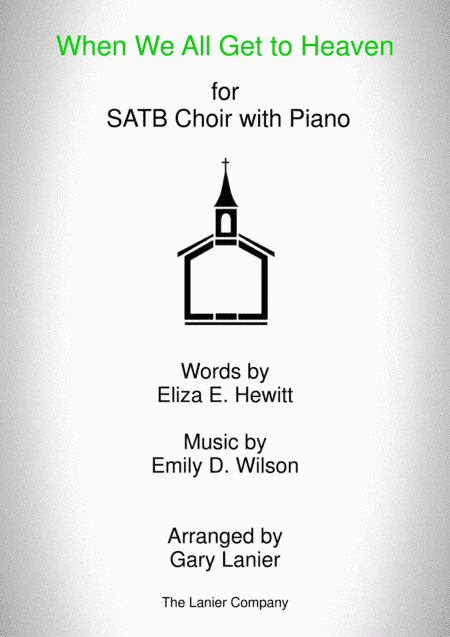 WHEN WE ALL GET TO HEAVEN (SATB Choir and Piano with a Choir part) (arr. Gary Lanier)