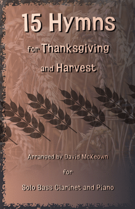 15 Favourite Hymns for Thanksgiving and Harvest for Bass Clarinet and Piano (arr. David McKeown)