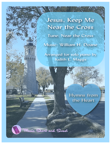 Jesus, Keep Me Near the Cross (Hymn Tune: Near the Cross) (arr. Judith. L. Maggs)
