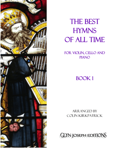 The Best Hymns of All Time (Violin, Cello and Piano) Book 1 (arr. Colin Kirkpatrick)