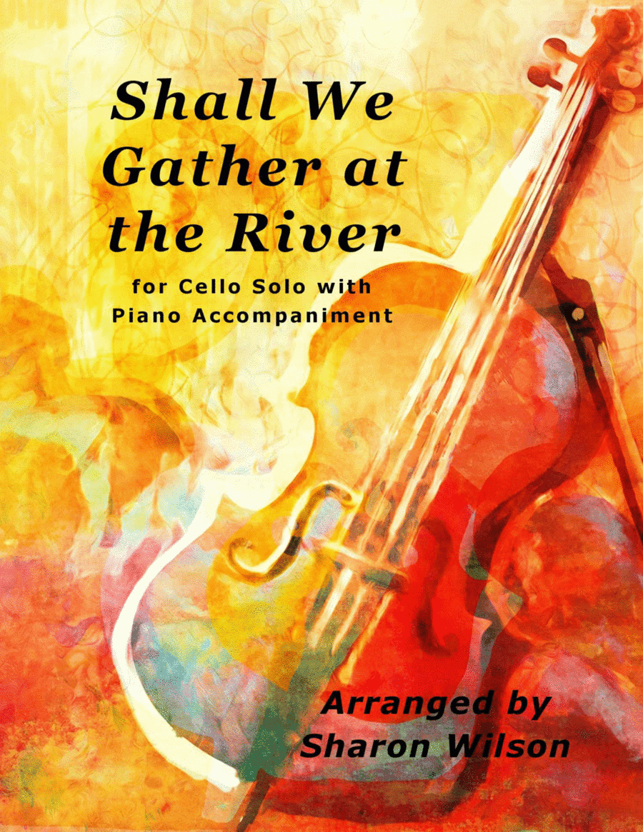 Shall We Gather at the River (Easy Cello Solo with Piano Accompaniment) (arr. Sharon Wilson)