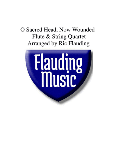 O Sacred Head, Now Wounded (Flute & String Quartet) (arr. Ric Flauding)