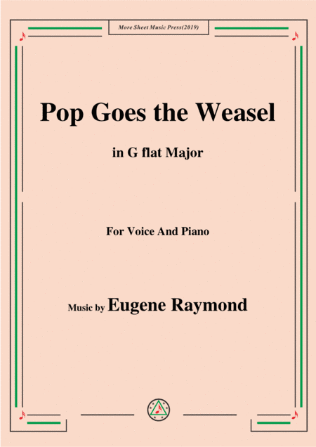 Eugene Raymond-Pop Goes the Weasel,in G flat Major,for Voice and Piano (arr. MSM)