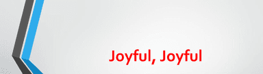 ]oyful Joyful