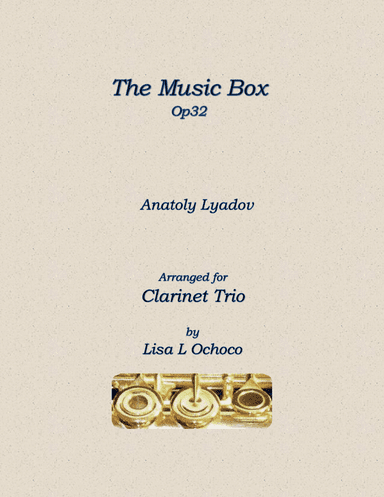 The Music Box Op32 for Clarinet Trio (arr. Lisa L Ochoco)