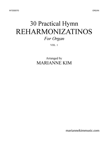 30 Practical Hymn Reharmonizations for Organ Vol.1 (arr. Marianne Kim)