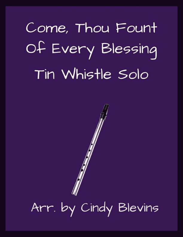 Come, Thou Fount Of Every Blessing, Solo Tin Whistle (arr. Cindy Blevins)