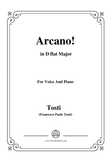 Tosti-Arcano! in D flat Major,for voice and piano (arr. MSM)