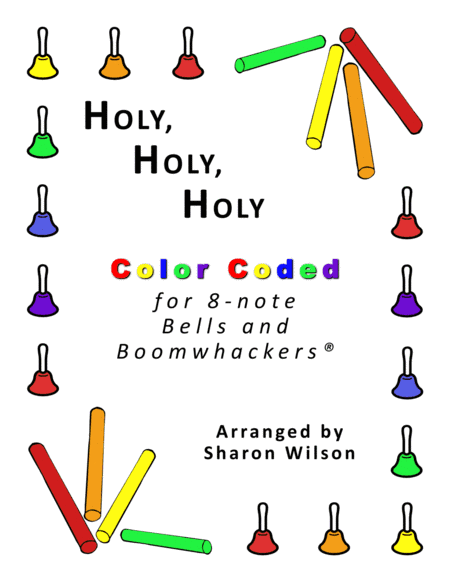 Holy, Holy, Holy (for 8-note Bells and Boomwhackers with Color Coded Notes) (arr. Sharon Wilson)