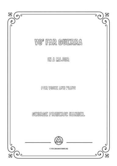 Handel-Vo' far guerra in A Major,for Voice and Piano (arr. MSM)