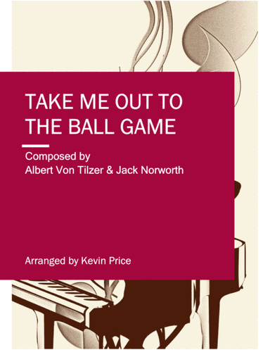 Take Me Out To The Ball Game (arr. Kevin Price)