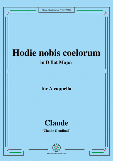 Goudimel-Hodie nobis coelorum,in D flat Major,for A cappella (arr. MSM)
