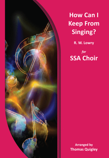 How Can I Keep From Singing? (arr. Thomas Quigley)