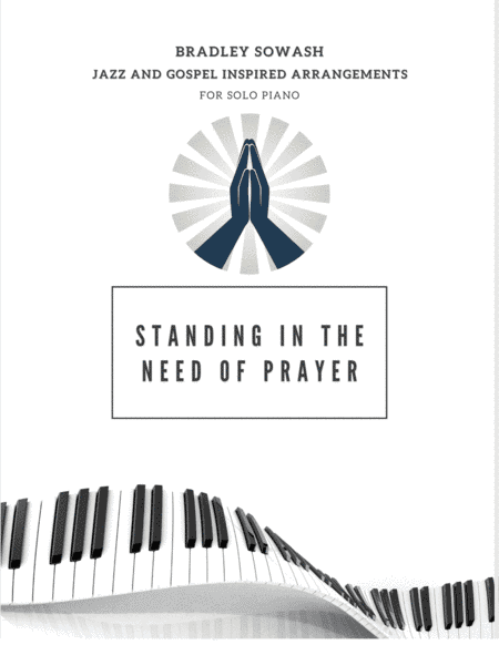 Standing in the Need of Prayer - Solo Piano (arr. Bradley Sowash)