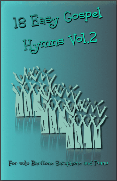 18 Gospel Hymns Vol.2 for Solo Baritone Saxophone and Piano (arr. David McKeown)