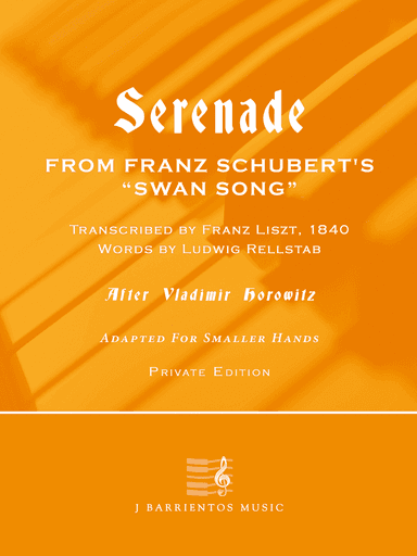 Serenade by Schubert, Transcribed by Franz Liszt -- After Vladimir Horowitz, for Smaller Hands (arr. John Barrientos)
