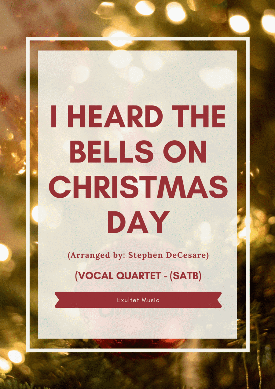 I Heard The Bells On Christmas Day (Vocal Quartet - (SATB) (arr. Stephen DeCesare)