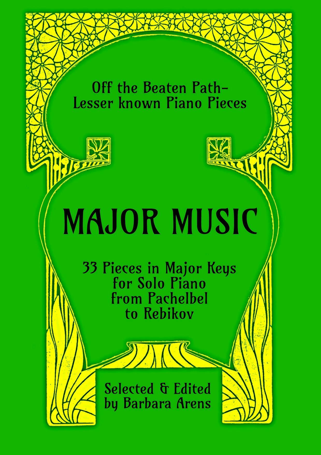 Major Music: 33 Pieces in Major Keys for Solo Piano from Pachelbel to Rebikov (arr. edited by Barbara Arens)