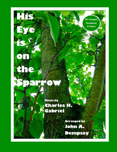 His Eye is on the Sparrow (Trio for Trumpet, Trombone and Piano) (arr. John A. Dempsey)