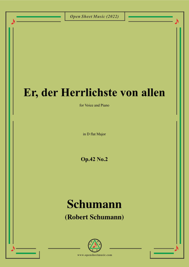 Schumann-Er,der Herrlichste von allen,Op.42 No.2,in D flat Major (arr. OSM Press)