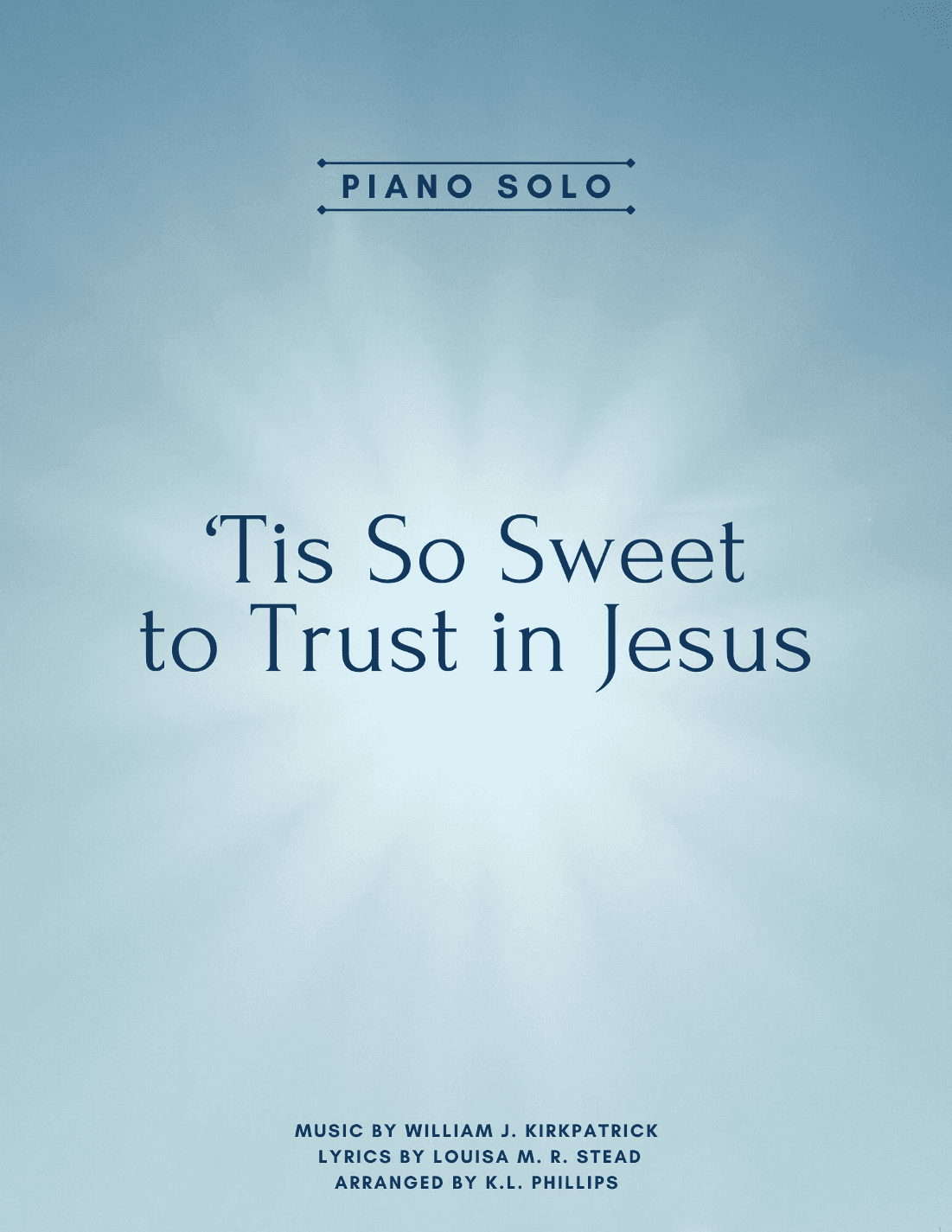 'Tis So Sweet to Trust in Jesus - Piano Solo (arr. K.L. Phillips)